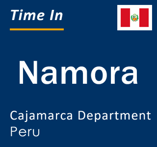 Current local time in Namora, Cajamarca Department, Peru