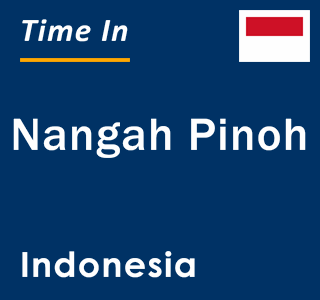 Current local time in Nangah Pinoh, Indonesia