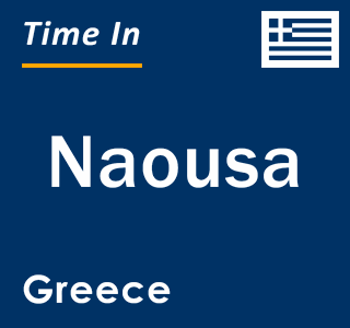 Current local time in Naousa, Greece