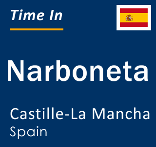 Current local time in Narboneta, Castille-La Mancha, Spain