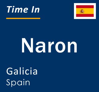 Current local time in Naron, Galicia, Spain