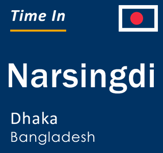 Current local time in Narsingdi, Dhaka, Bangladesh