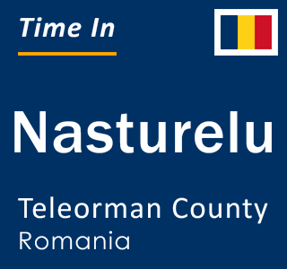 Current local time in Nasturelu, Teleorman County, Romania