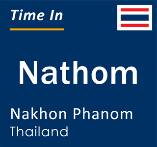 Current local time in Nathom, Nakhon Phanom, Thailand