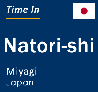 Current local time in Natori-shi, Miyagi, Japan