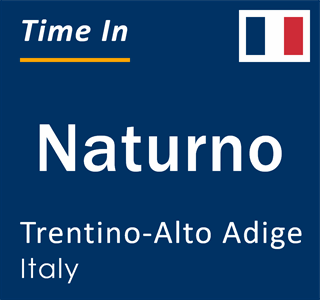 Current local time in Naturno, Trentino-Alto Adige, Italy