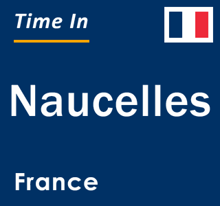 Current local time in Naucelles, France