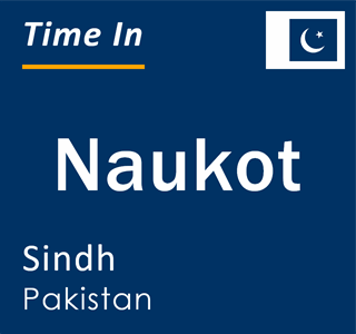 Current local time in Naukot, Sindh, Pakistan