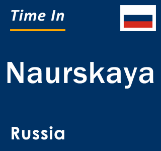 Current local time in Naurskaya, Russia