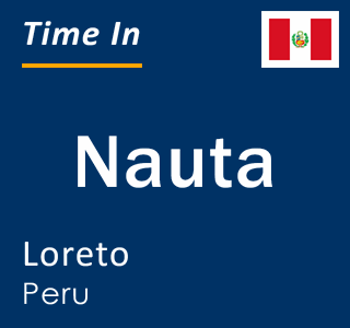 Current local time in Nauta, Loreto, Peru