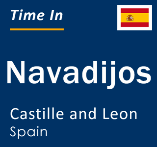 Current local time in Navadijos, Castille and Leon, Spain