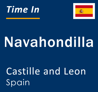 Current local time in Navahondilla, Castille and Leon, Spain