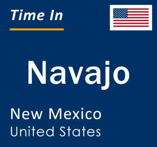 Current local time in Navajo, New Mexico, United States