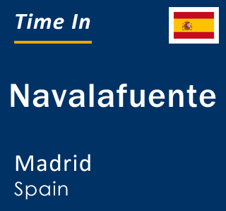 Current local time in Navalafuente, Madrid, Spain