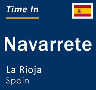 Current local time in Navarrete, La Rioja, Spain