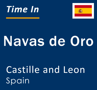 Current local time in Navas de Oro, Castille and Leon, Spain