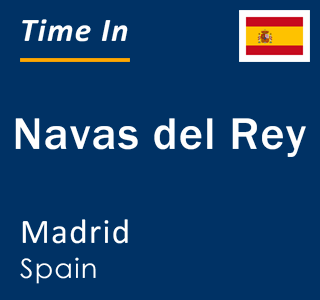 Current local time in Navas del Rey, Madrid, Spain