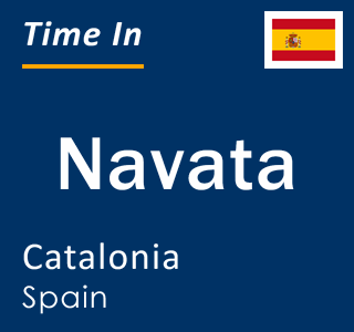 Current local time in Navata, Catalonia, Spain