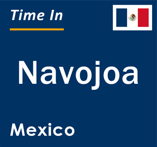 Current local time in Navojoa, Mexico