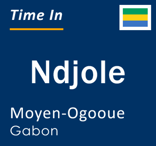 Current local time in Ndjole, Moyen-Ogooue, Gabon