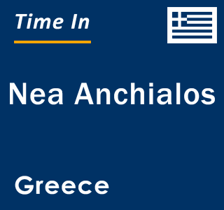 Current local time in Nea Anchialos, Greece