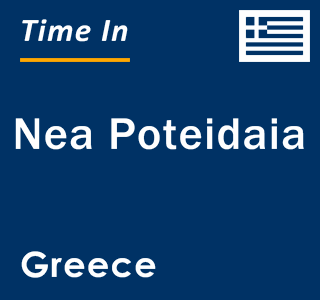 Current local time in Nea Poteidaia, Greece