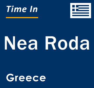 Current local time in Nea Roda, Greece