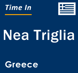 Current local time in Nea Triglia, Greece