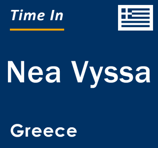 Current local time in Nea Vyssa, Greece