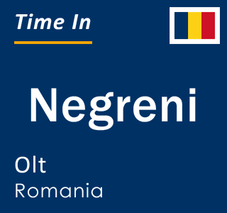 Current local time in Negreni, Olt, Romania