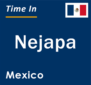 Current local time in Nejapa, Mexico