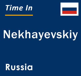 Current local time in Nekhayevskiy, Russia