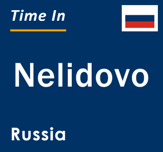 Current local time in Nelidovo, Russia