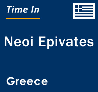 Current local time in Neoi Epivates, Greece