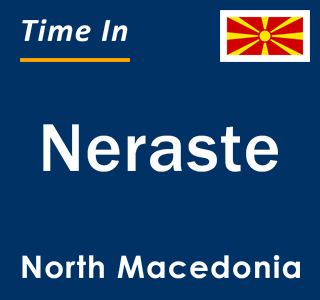 Current local time in Neraste, North Macedonia