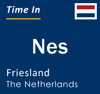 Current local time in Nes, Friesland, The Netherlands