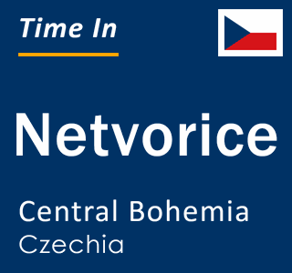 Current local time in Netvorice, Central Bohemia, Czechia