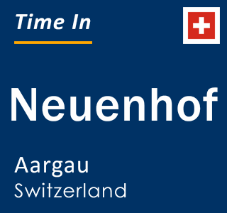 Current local time in Neuenhof, Aargau, Switzerland