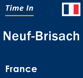 Current local time in Neuf-Brisach, France