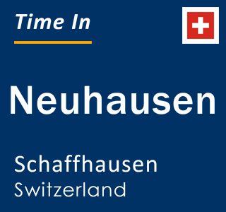 Current local time in Neuhausen, Schaffhausen, Switzerland