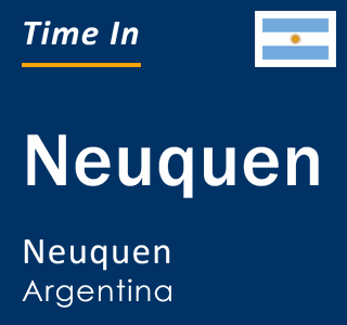 Current local time in Neuquen, Neuquen, Argentina