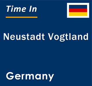 Current local time in Neustadt Vogtland, Germany