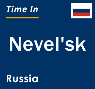 Current local time in Nevel'sk, Russia