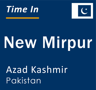 Current local time in New Mirpur, Azad Kashmir, Pakistan