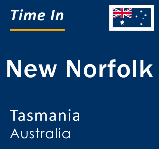 Current local time in New Norfolk, Tasmania, Australia