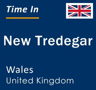 Current local time in New Tredegar, Wales, United Kingdom