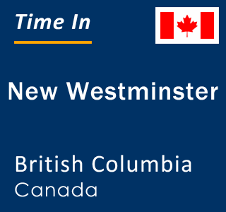 Current local time in New Westminster, British Columbia, Canada