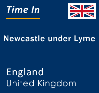 Current local time in Newcastle under Lyme, England, United Kingdom