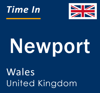 Current local time in Newport, Wales, United Kingdom