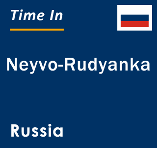 Current local time in Neyvo-Rudyanka, Russia